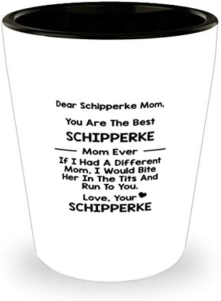 Sevgili Schipperke anne, sen şimdiye kadarki en iyi Schipperke annesin 1,5 Oz bardak.
